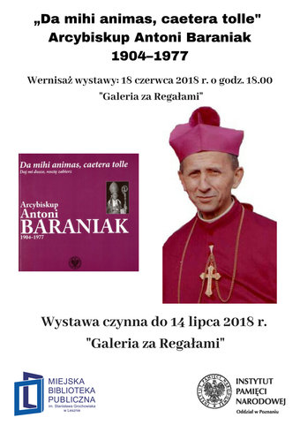 Wystawa „Da mihi animas, caetera tolle.  Arcybiskup Antoni Baraniak  1904–1977”