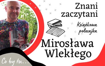 Znani zaczytani - Mirosław Wlekły