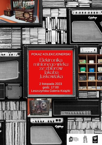 Elektronika minionego wieku ze zbiorów Jakuba Juskowiaka
