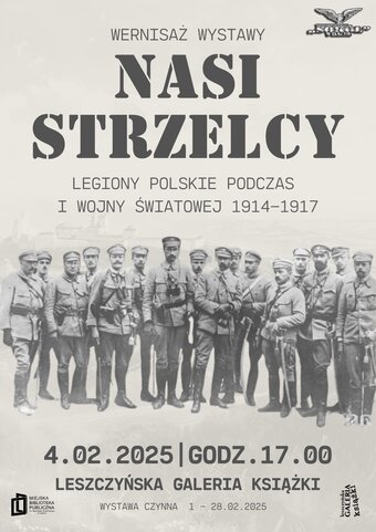 Wernisaż wystawy „Nasi Strzelcy - Legiony Polskie podczas I wojny światowej 1914-1917”