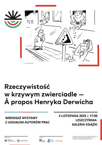 Wernisaż wystawy „Rzeczywistość w krzywym zwierciadle - Á propos Henryka Derwicha”