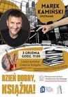 Spotkanie z Markiem Kamińskim - zdobywcą biegunów, innowatorem, filozofem, pisarzem