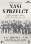 Wernisaż wystawy „Nasi Strzelcy - Legiony Polskie podczas I wojny światowej 1914-1917”