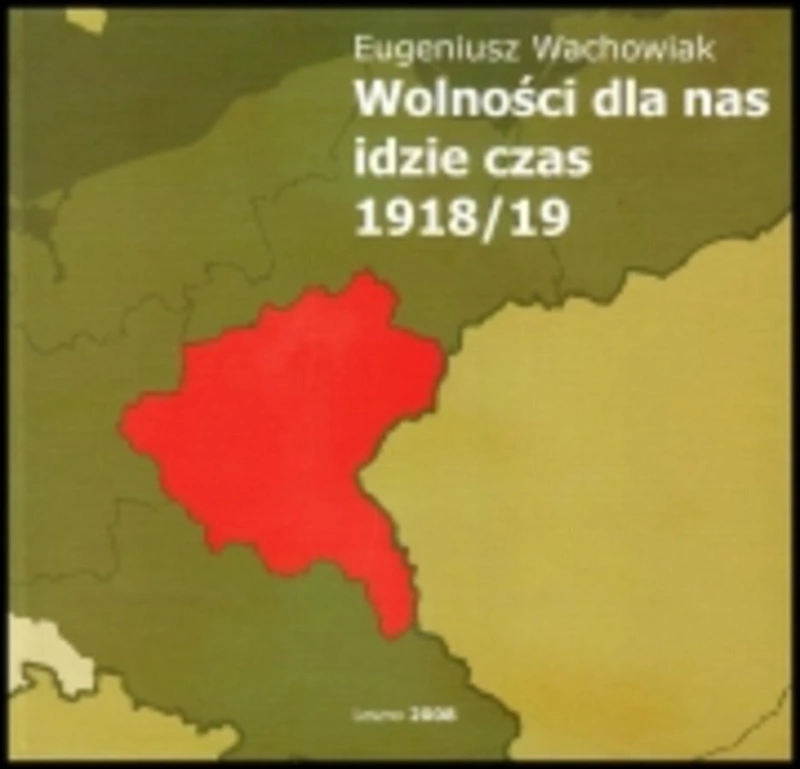 Wolności dla nas idzie czas 1918/19