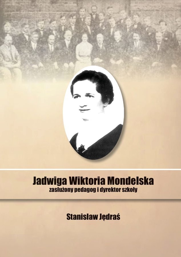 Jadwiga Wiktoria Mondelska. Zasłużony pedagog i dyrektor szkoły