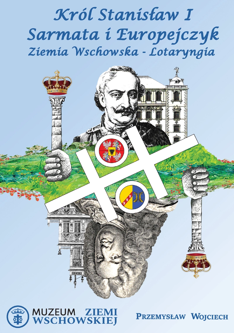 Król Stanisław I Sarmata i Europejczyk