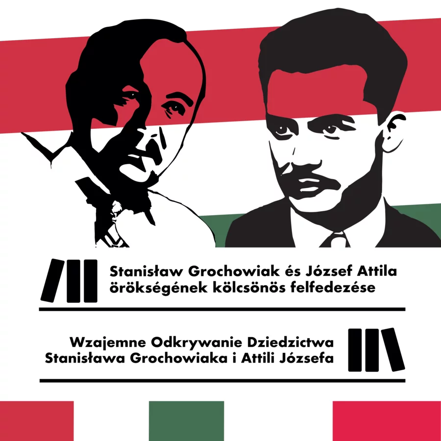 Wzajemne Odkrywanie Dziedzictwa Stanisława Grochowiaka i Attili Józsefa