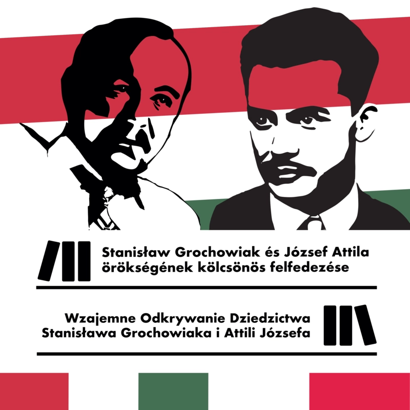 Wzajemne Odkrywanie Dziedzictwa Stanisława Grochowiaka i Attili Józsefa