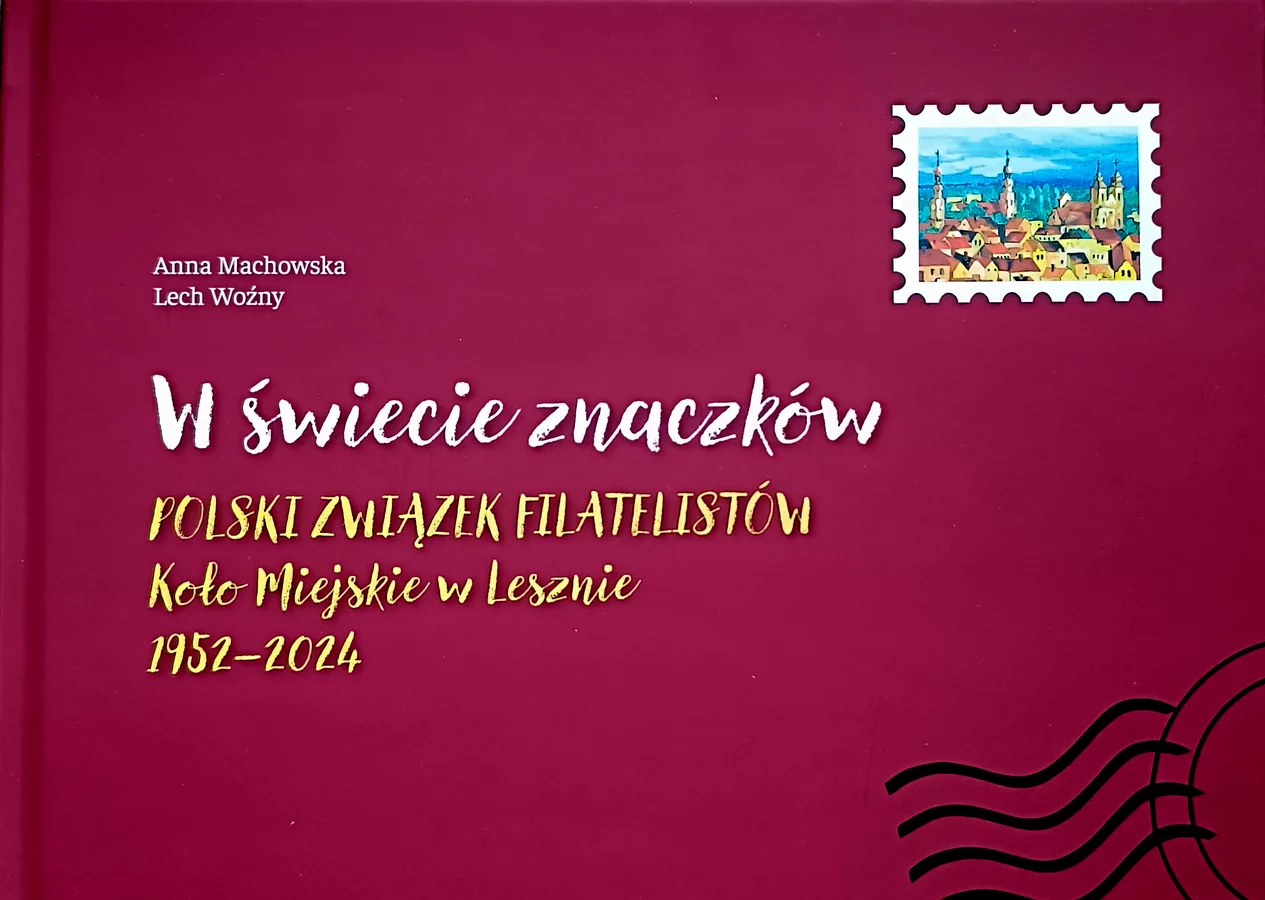 W świecie znaczków. Polski Związek Filatelistów Koło Miejskie w Lesznie 1952-2024