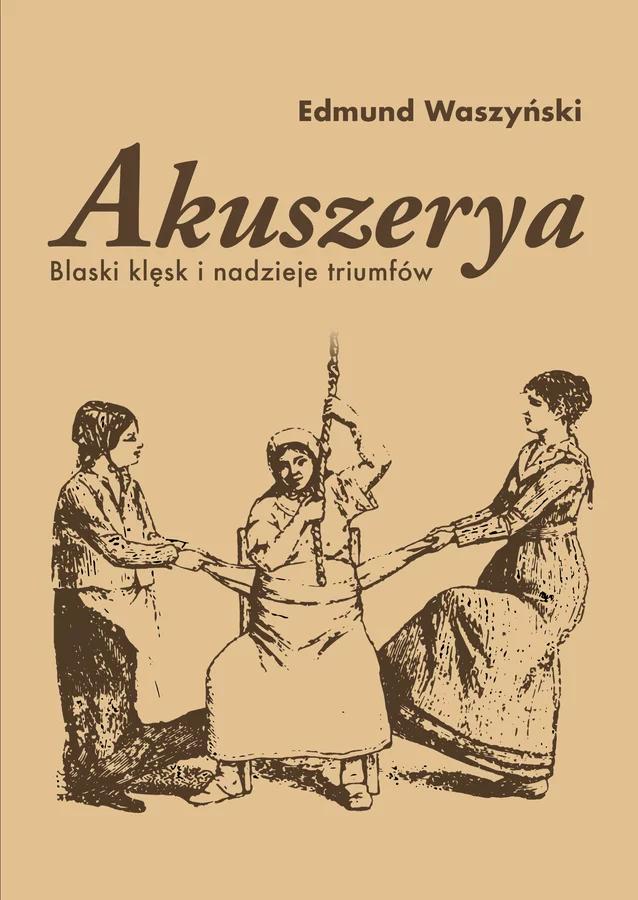 Akuszerya. Blaski klęsk i nadzieje triumfów