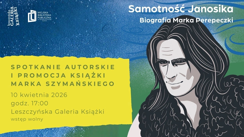 Spotkanie autorskie i promocja książki Marka Szymańskiego „Samotność Janosika. Biografia Marka Perepeczki”