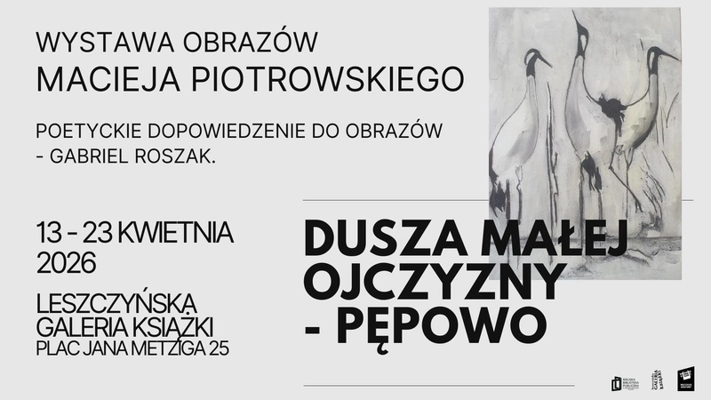 Wystawa „Dusza Małej Ojczyzny - Pępowo” Macieja Piotrowskiego